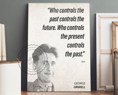 George Orwell Quote Wall Art | "Who Controls" 1984 Quote Poster, Quote Print, Quote Art, Book Quote, Canvas Wall Art, Book Lover Gift
