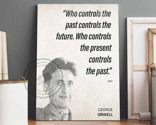 George Orwell Quote Wall Art | "Who Controls" 1984 Quote Poster, Quote Print, Quote Art, Book Quote, Canvas Wall Art, Book Lover Gift
